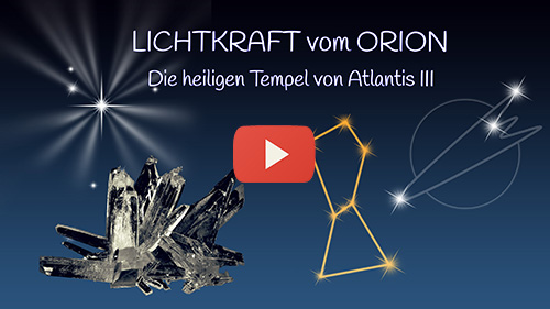 Titelbild Youtube EL'AN'RA - LICHTKRAFT vom ORION, die heiligen Tempel von Atlantis III - 30.05.2021